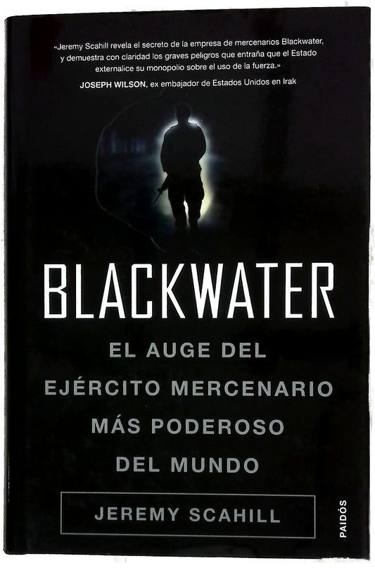 Blackwater el auge del ejército mercenario más poderoso del mundo