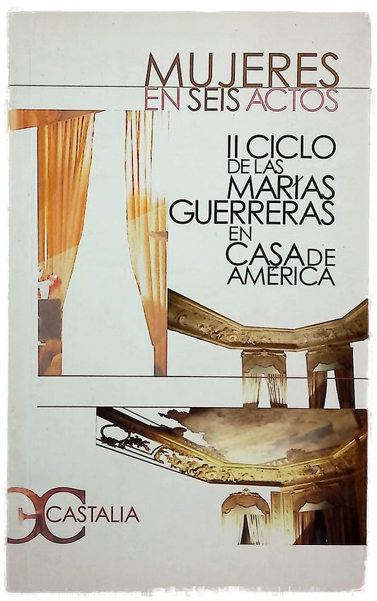 Mujeres en seis actos II Ciclo de las Marías Guerreras en Casa de América