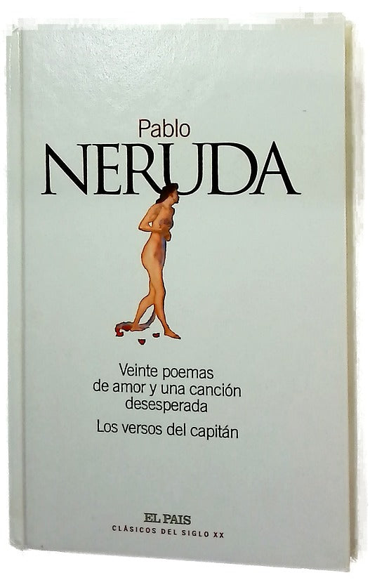 Veinte poemas de amor y una canción desesperada ; Los versos del capitán
