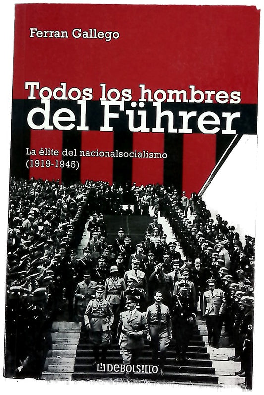 Todos los hombres del Führer la élite del nacionalsocialismo (1919-1945)
