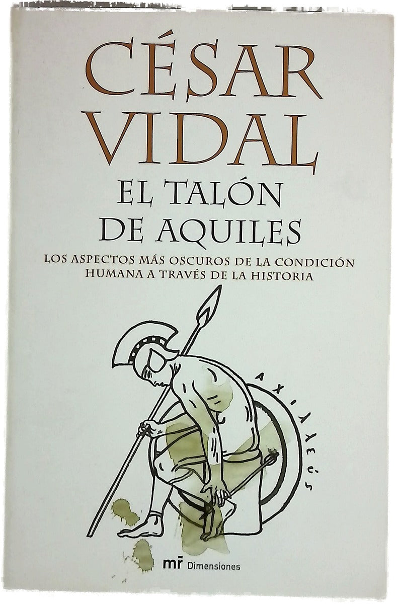 El talón de Aquiles los aspectos más oscuros de la condición humana a través de la historia