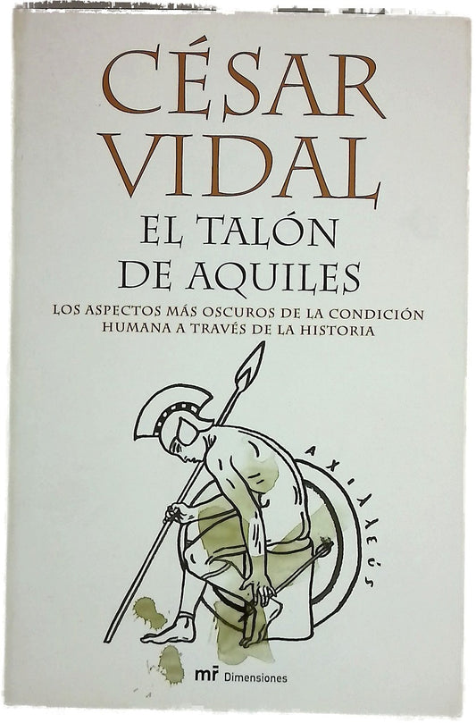 El talón de Aquiles los aspectos más oscuros de la condición humana a través de la historia