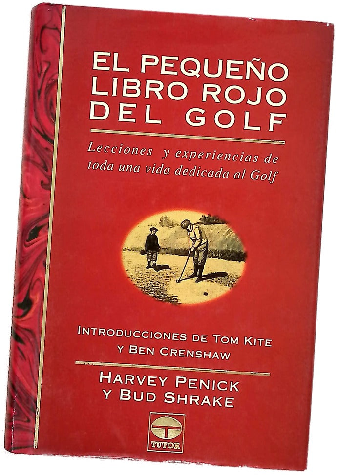 El pequeño libro rojo del golf lecciones y experiencias de toda una vida dedicada al golf