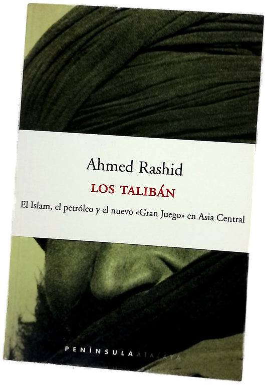 Los talibán el islam, el petróleo y el nuevo "Gran Juego" en Asia Central