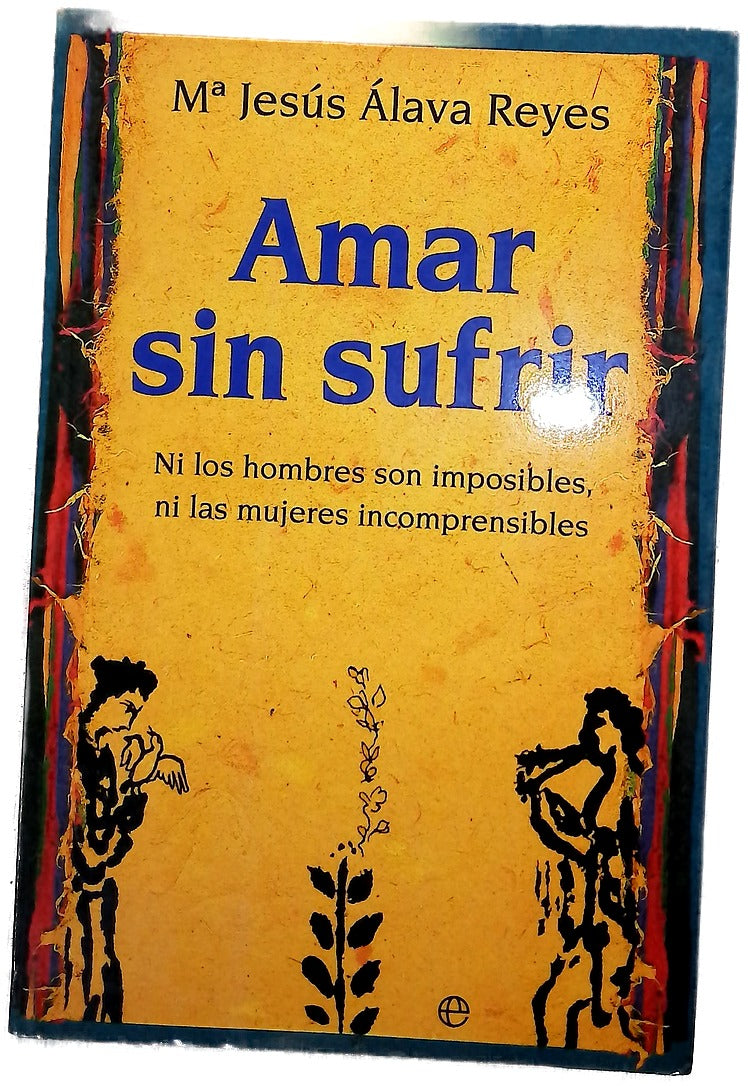 Amar sin sufrir ni los hombres son imposibles, ni las mujeres incomprensibles