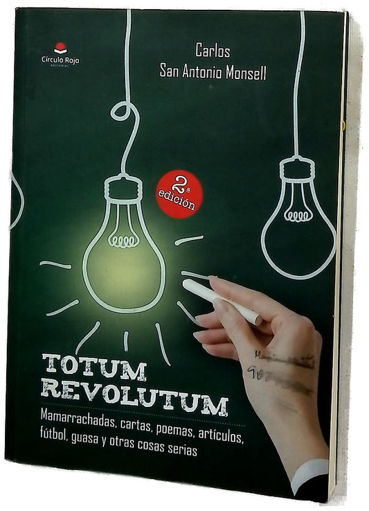 Totum revolutum : mamarrachadas, cartas, poemas, artículos, fútbol, guasa y otras cosas serias