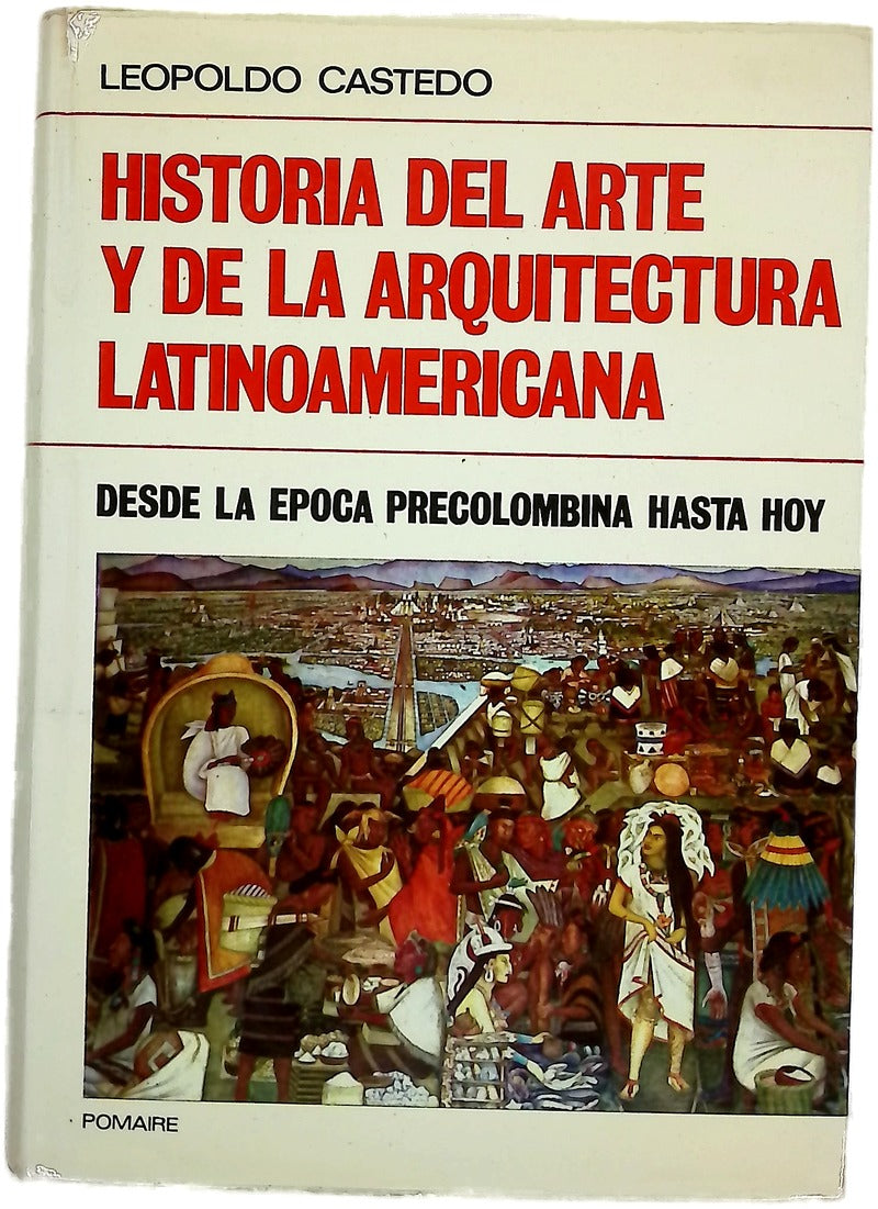Historia del Arte y de la Arquitectura latinoamericana Desde la Epoca Precolombina hasta hoj.