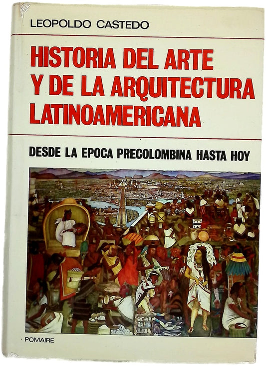 Historia del Arte y de la Arquitectura latinoamericana Desde la Epoca Precolombina hasta hoj.