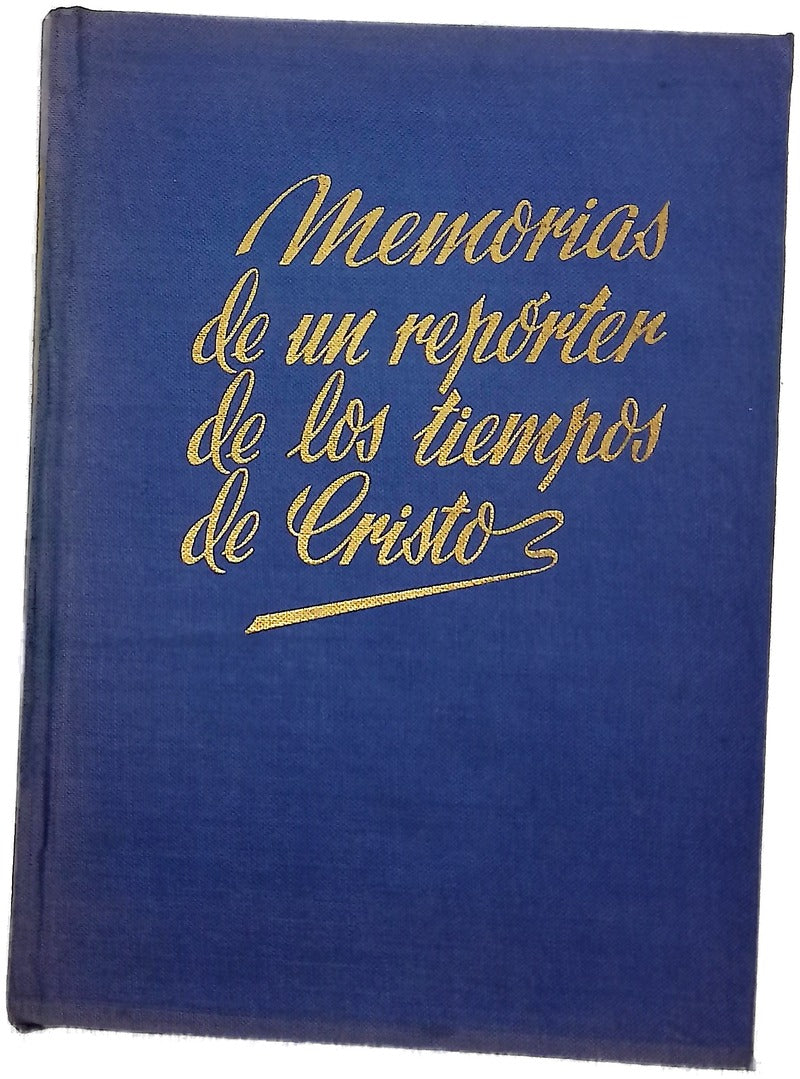 Memorias de un repórter de los tiempos de Cristo y la leyenda mariana