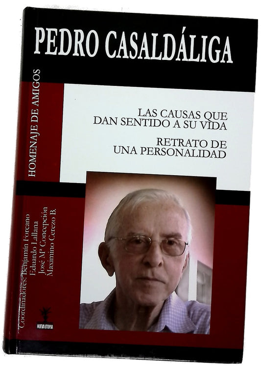 Pedro Casaldáliga las causas que dan sentido a su vida : retrato de una personalidad : homenaje de amigos