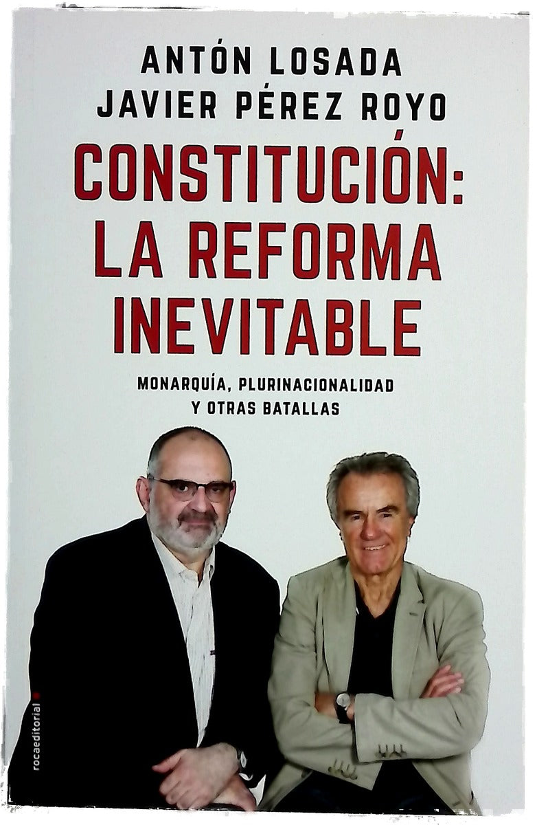Constitución : la reforma inevitable : monarquía, plurinacionalidad y otras batallas