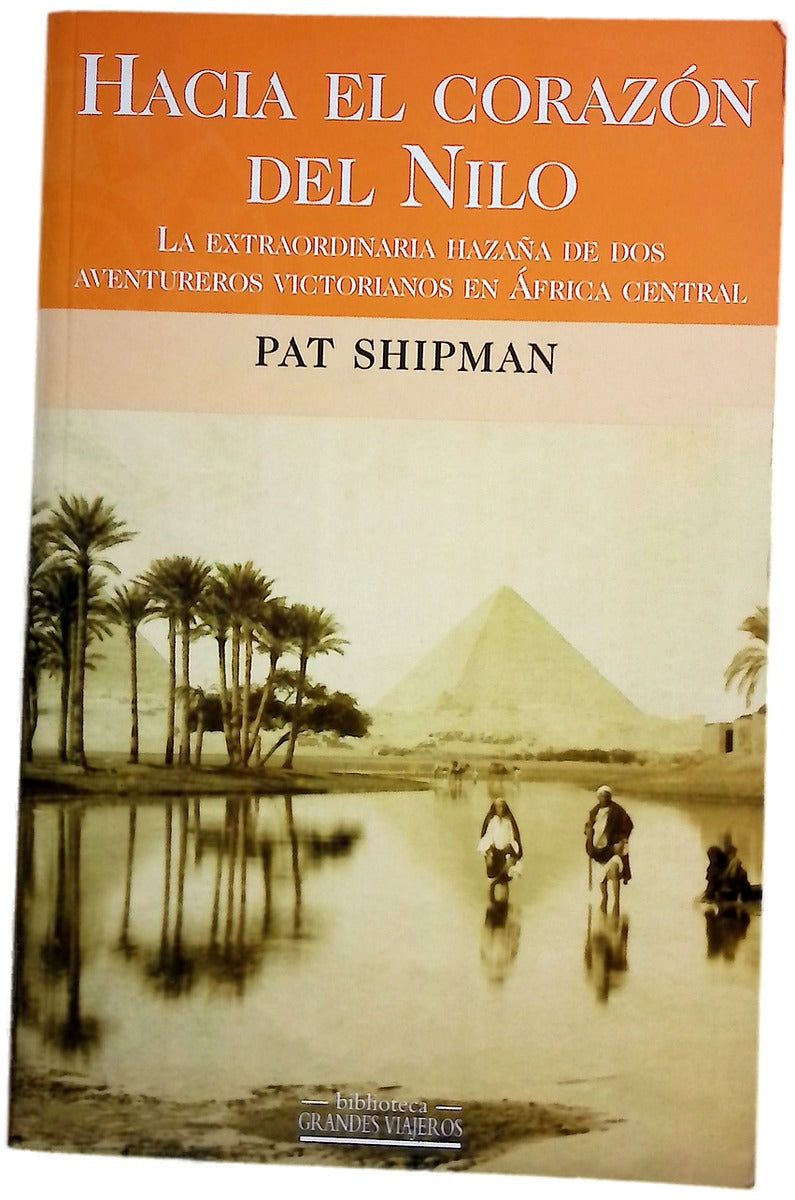 Hacia el corazón del Nilo la extraordinaria hazaña de dos aventureros victorianos en África central
