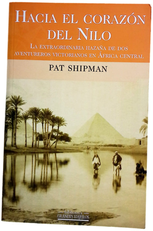 Hacia el corazón del Nilo la extraordinaria hazaña de dos aventureros victorianos en África central