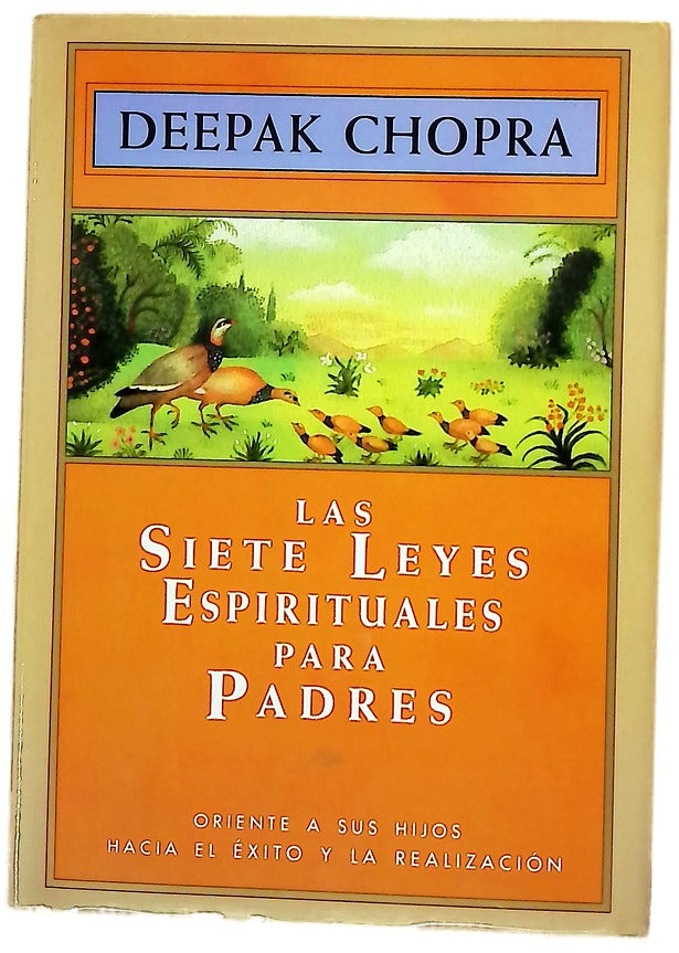 Las siete leyes espirituales para padres oriente a sus hijos hacia el éxito y la realización