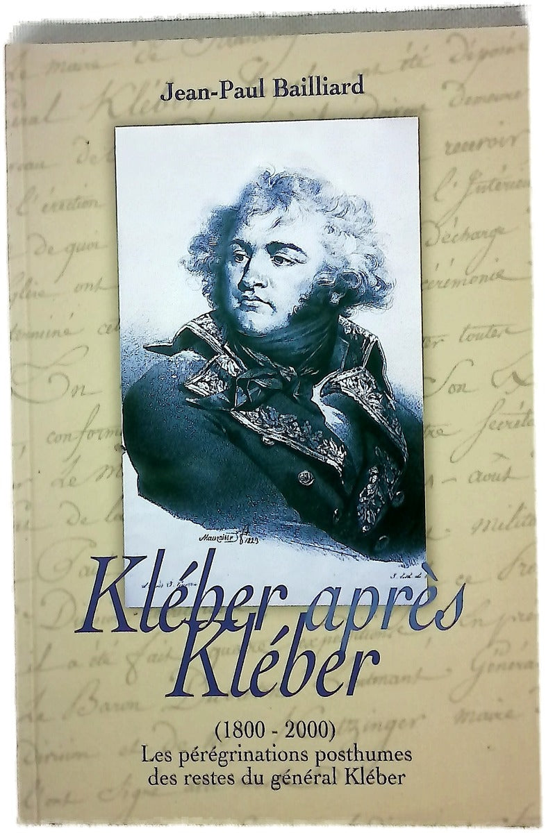 Kléber après Kléber,(1800-2000) ou Les pérégrinations posthumes des restes du général Kléber