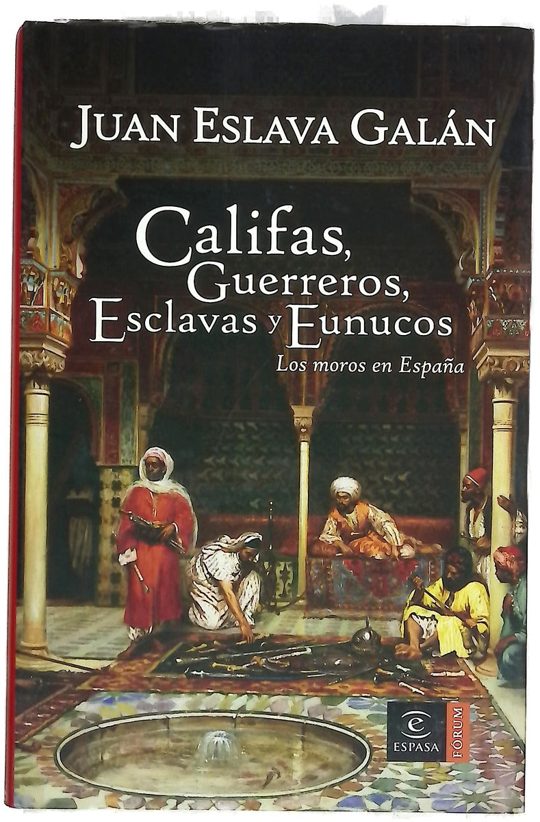Califas, guerreros, esclavas y eunucos los moros en España
