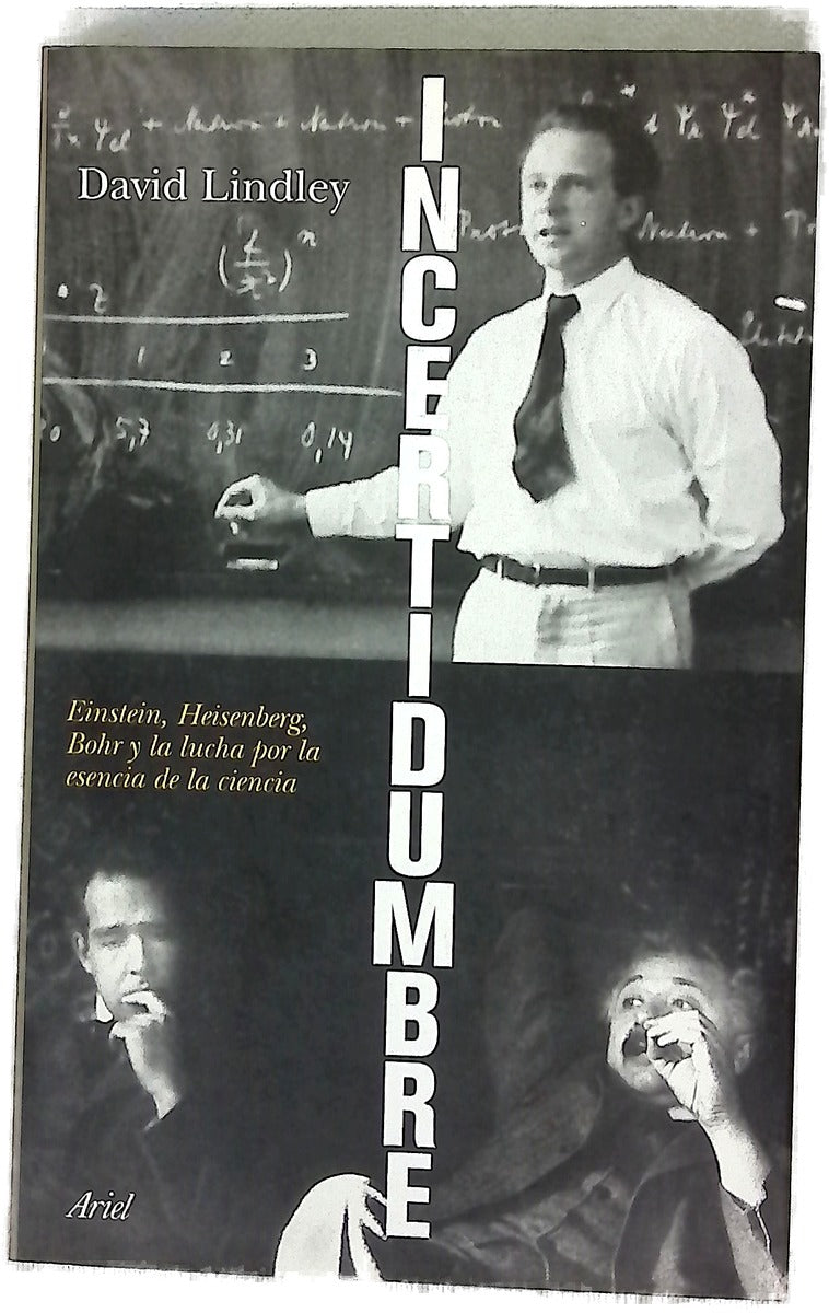 Incertidumbre Einstein, Heisenberg, Bohr y la lucha por la esencia de la ciencia