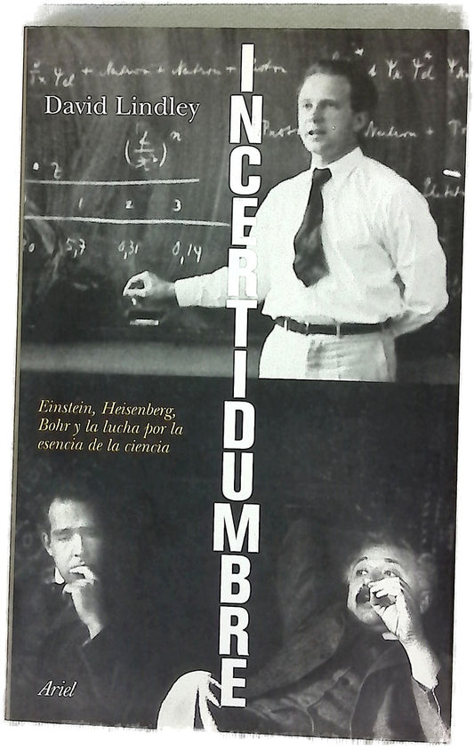 Incertidumbre Einstein, Heisenberg, Bohr y la lucha por la esencia de la ciencia