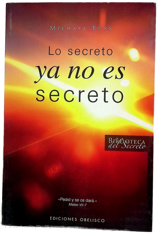 Lo secreto ya no es secreto pide, y no hay nada que tú no puedas ser, hacer o tener