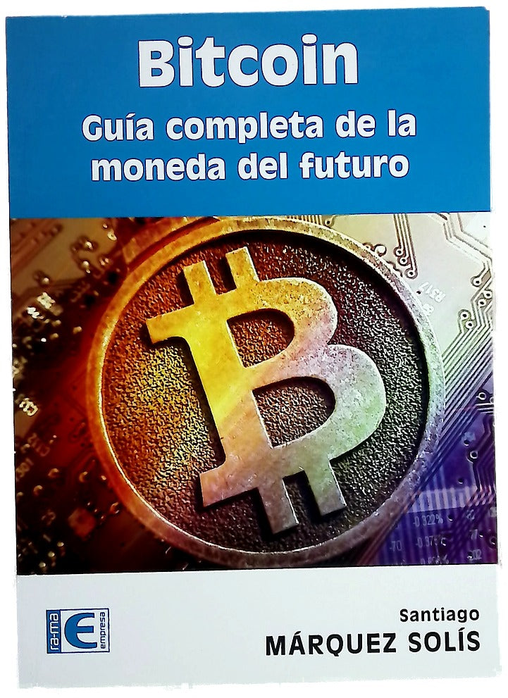 Bitcoin : guía completa de la moneda del futuro