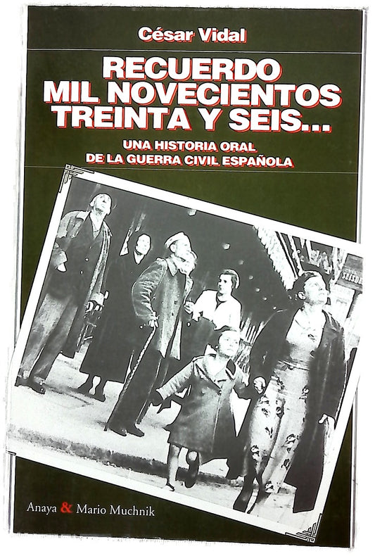 Recuerdo mil novecientos treinta y seis-- una historia oral de la guerra civil española