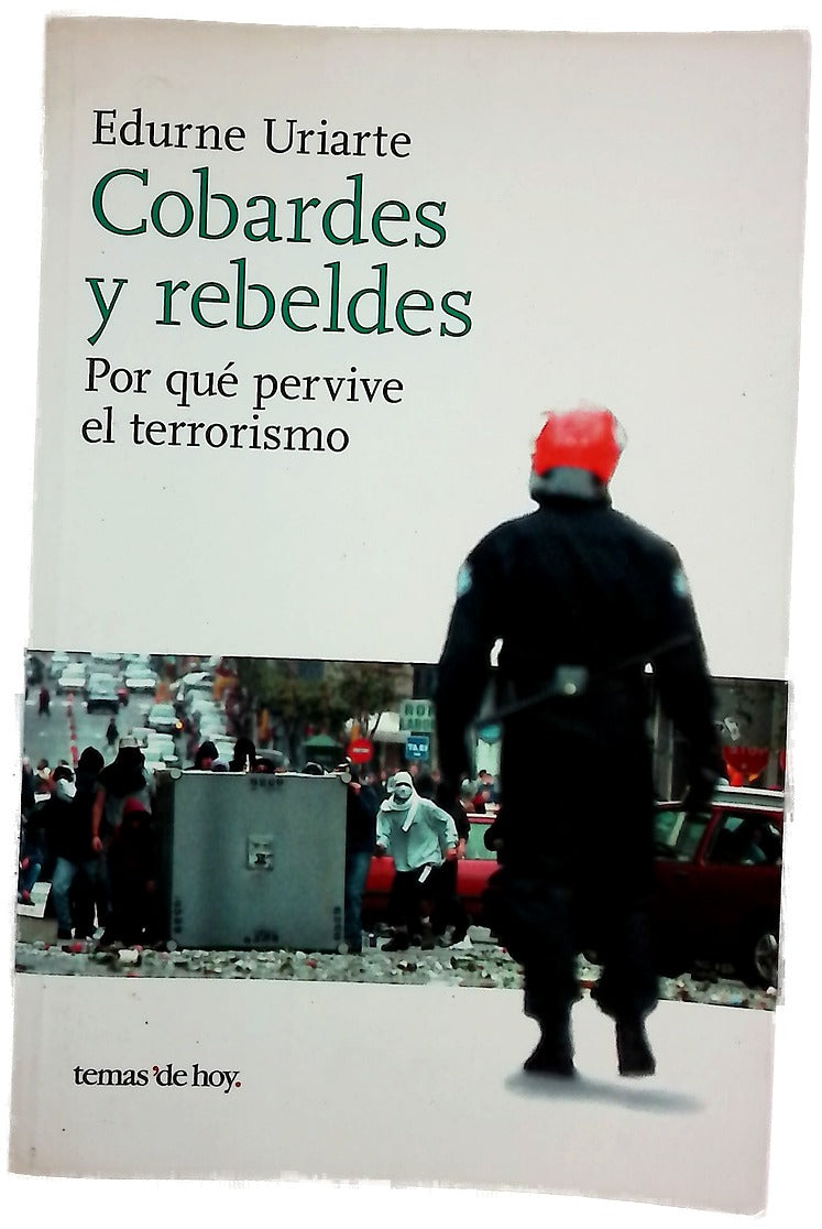 Cobardes y rebeldes por qué pervive el terrorismo