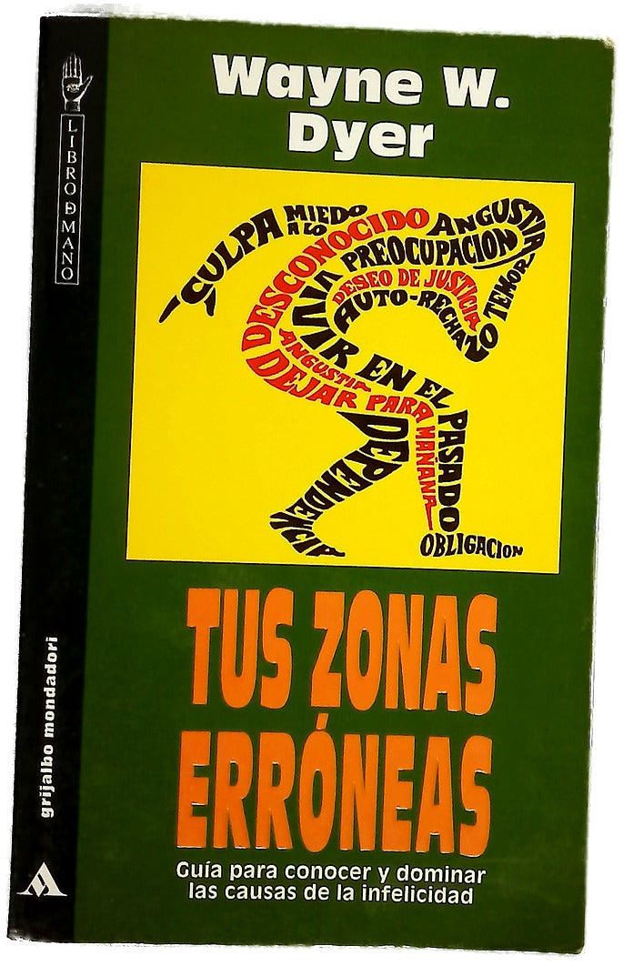 Tus zonas erróneas guía para conocer y dominar las causas de la infelicidad
