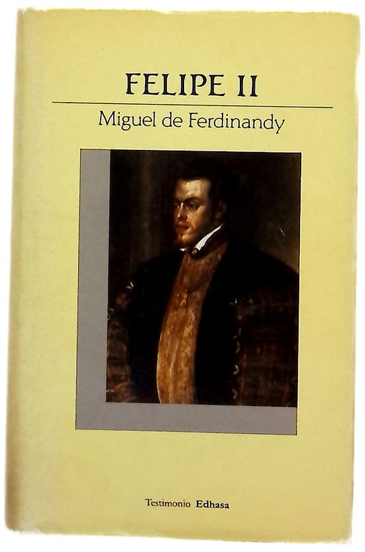 Felipe II esplendor y ocaso del poderío español