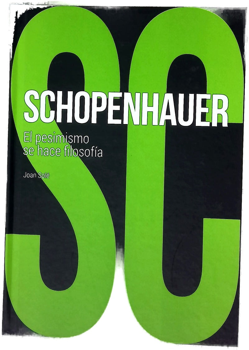 Schopenhauer : el pesimismo se hace filosofía