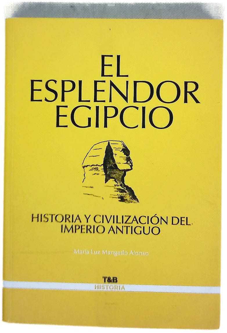 El esplendor egipcio historia y civilización del Imperio Antiguo