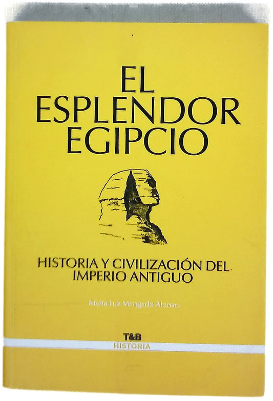 El esplendor egipcio historia y civilización del Imperio Antiguo