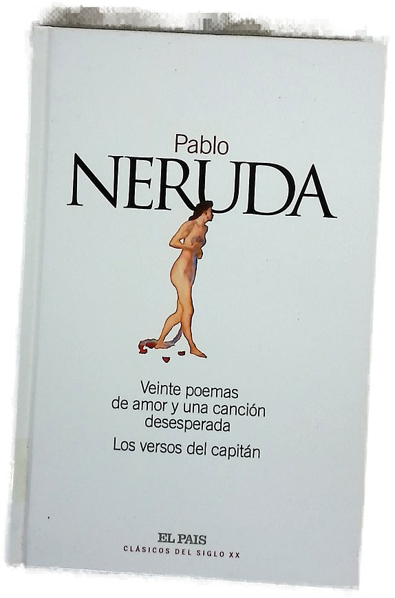 Veinte poemas de amor y una canción desesperada ; Los versos del capitán