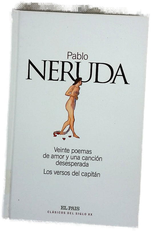 Veinte poemas de amor y una canción desesperada ; Los versos del capitán