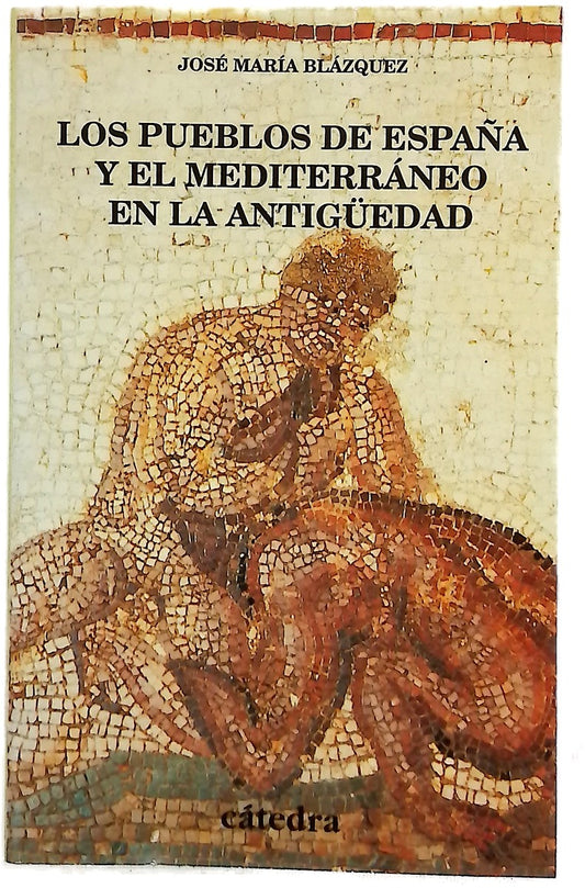 Los pueblos de España y el Mediterráneo en la Antigüedad estudios de arqueología, historia y arte