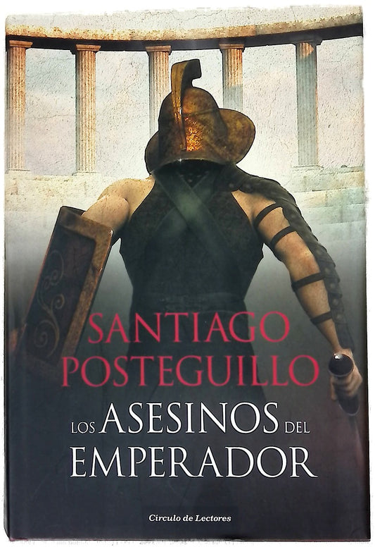Los asesinos del emperador : el ascenso de Trajano, el primer emperador hispano de la historia