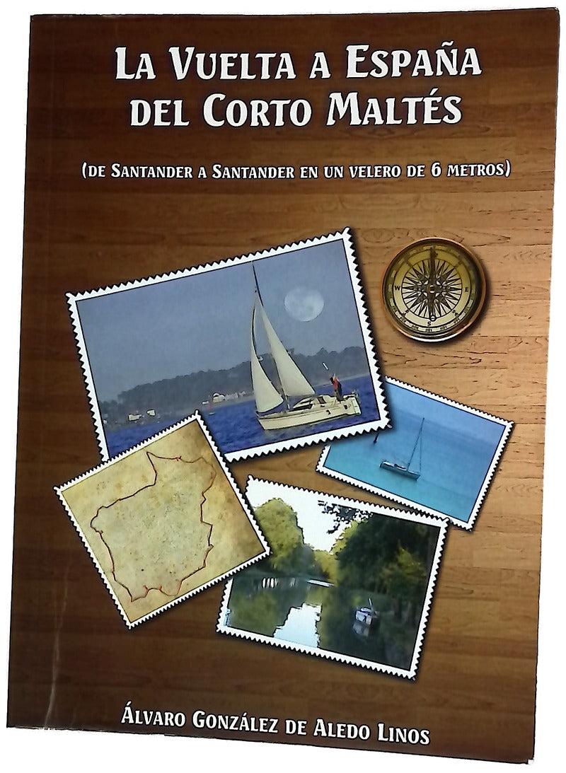 La vuelta a España del Corto Maltés : (de Santander a Santander en un velero de 6 metros)