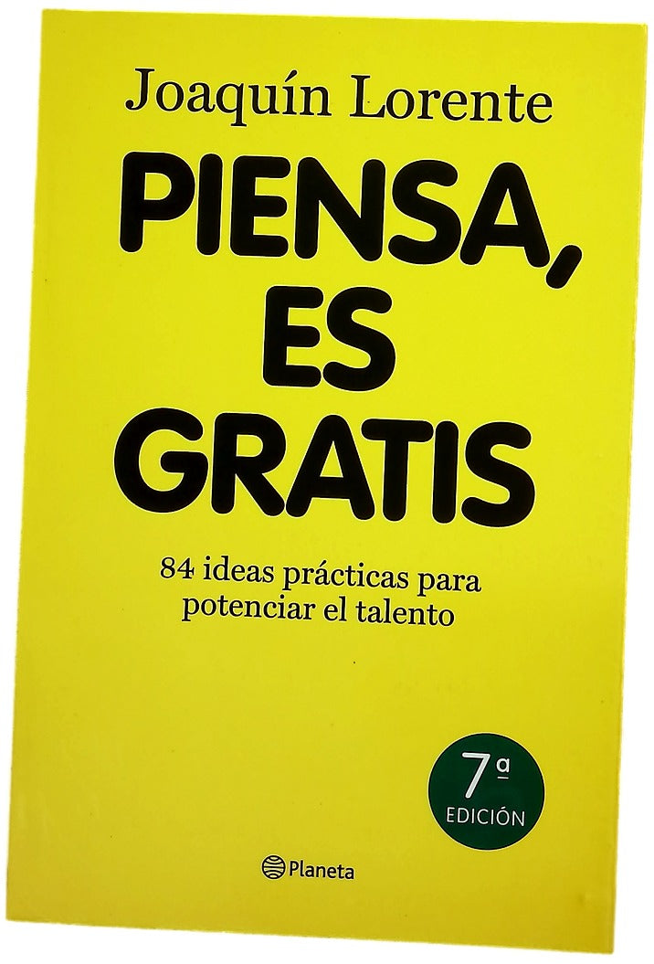 Piensa, es gratis 84 ideas prácticas para potenciar el talento