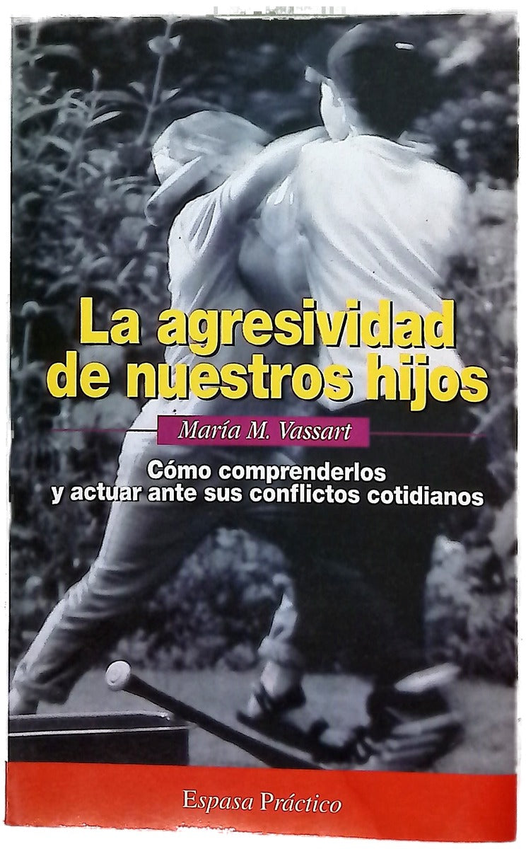 La agresividad de nuestros hijos cómo comprenderlos y actuar ante sus conflictos cotidianos