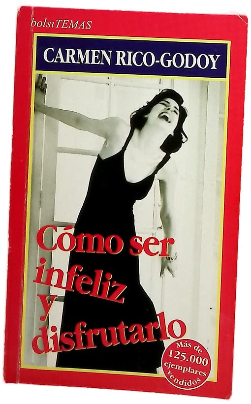 Cómo ser infeliz y disfrutarlo