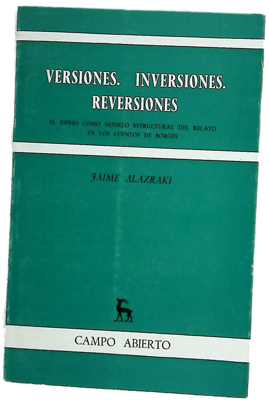 Versiones, Inversiones, Reversiones el espejo como modelo estructural del relato en los cuentos de Borges