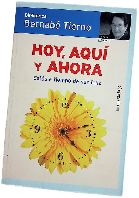 Hoy, aquí y ahora estás a tiempo de ser feliz