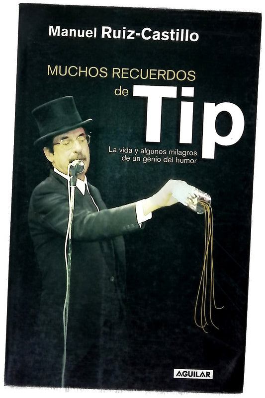 Muchos recuerdos de Tip la vida y algunos milagros de un genio del humor
