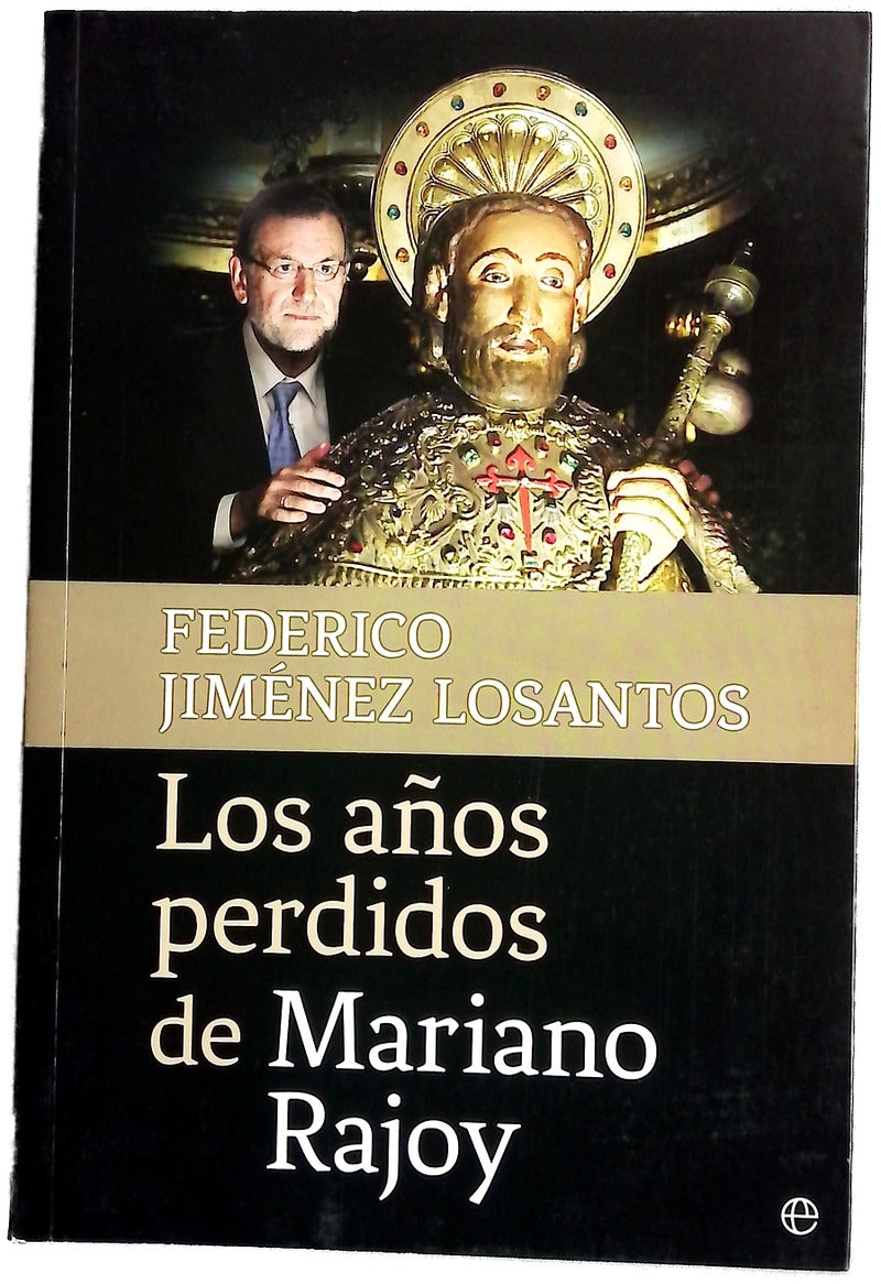 Los años perdidos de Mariano Rajoy : Cataluña, justicia, corrupción y otros problemas pendientes en España