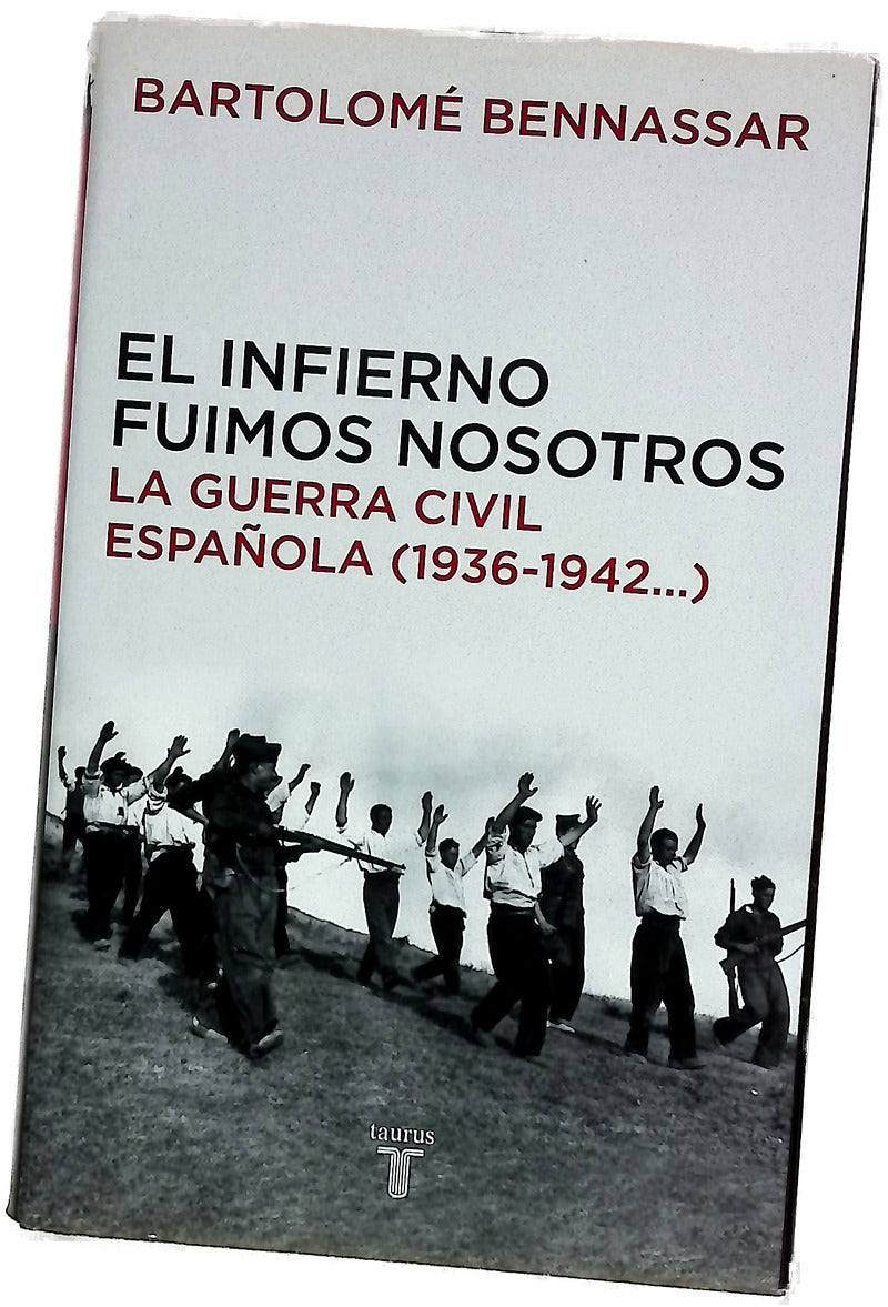 El infierno fuimos nosotros la Guerra Civil española (1936-1942--)