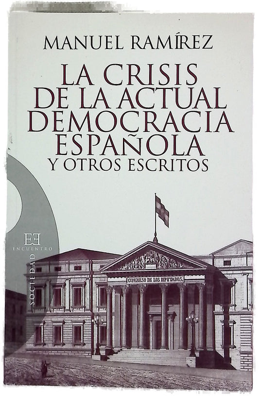 La crisis de la actual democracia española y otros escritos