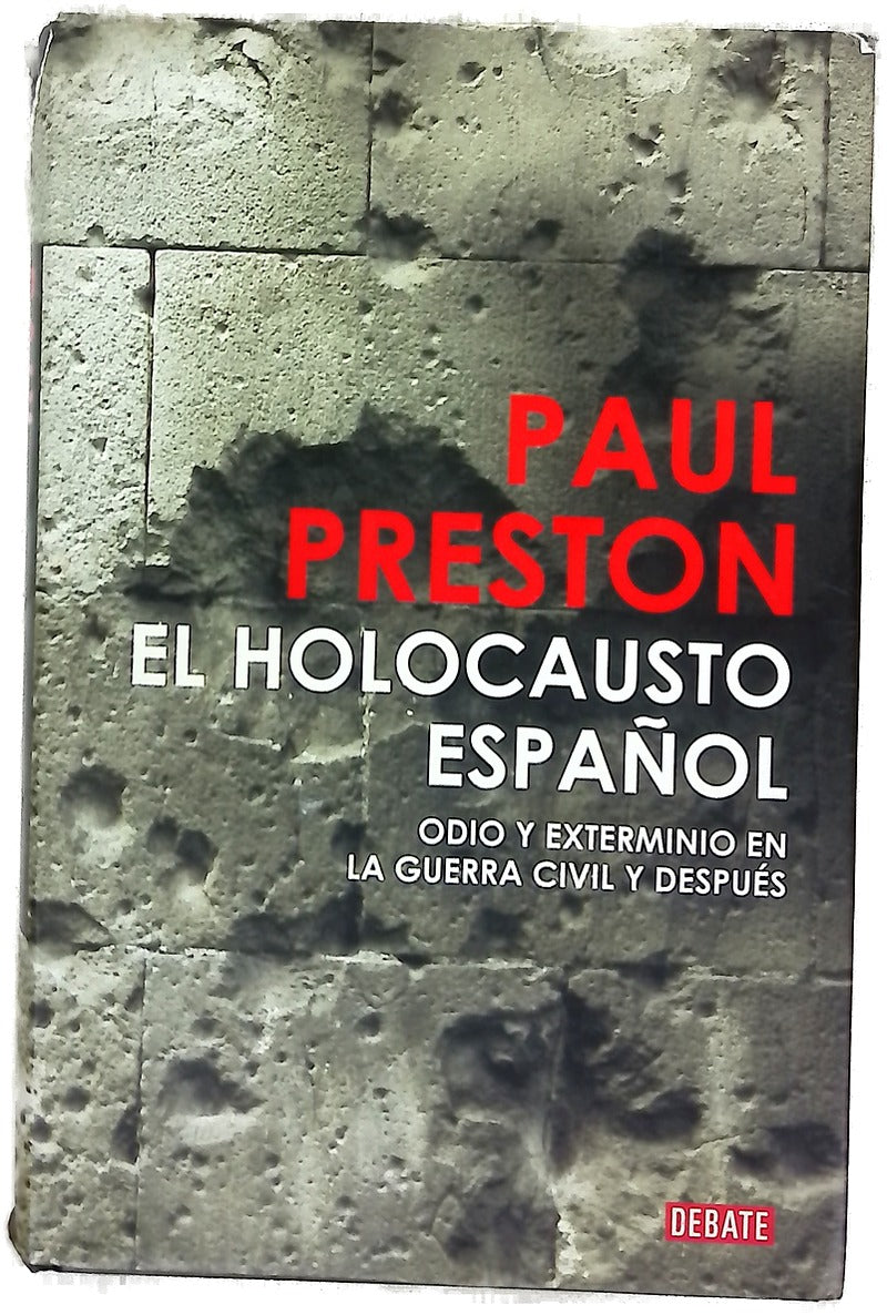 El holocausto español odio y exterminio en la Guerra Civil y después