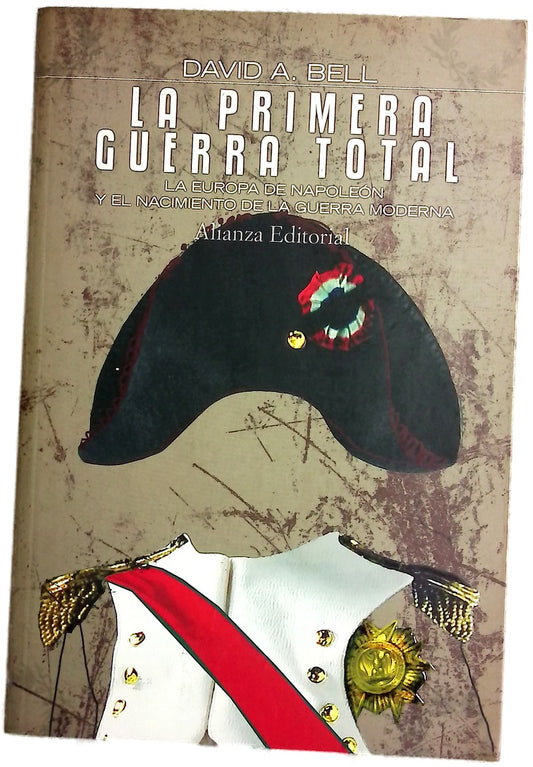 La primera guerra total : la Europa de Napoleón y el nacimiento de la guerra moderna