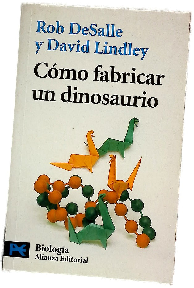 Cómo fabricar un dinosaurio la ciencia de Parque Jurásico y El mundo perdido
