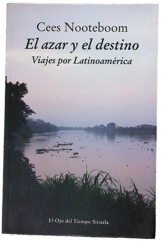 El azar y el destino : viajes por Latinoamérica