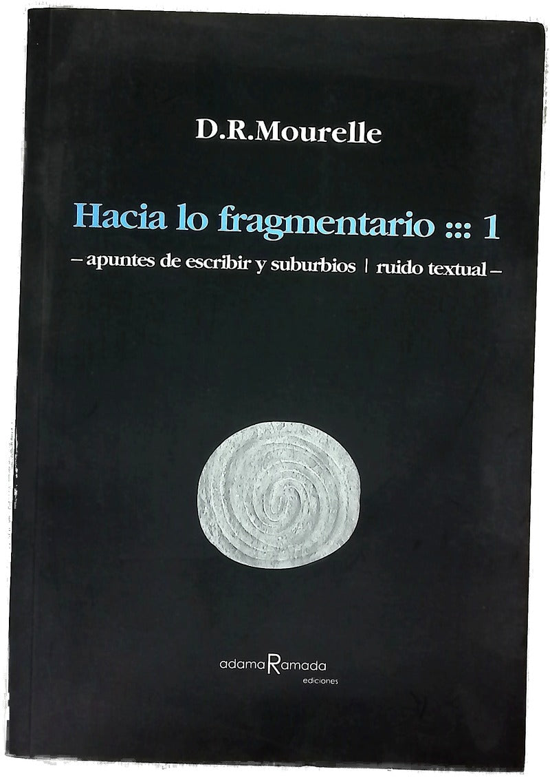 Hacia lo fragmentario-1 apuntes de escribir y suburbios : ruido textual